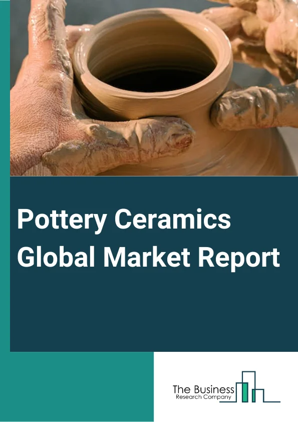Pottery Ceramics Global Market Report 2023
