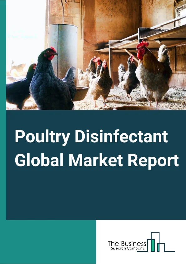 Poultry Disinfectant Global Market Report 2024 – By Type (Iodine, Lactic Acid, Hydrogen Peroxide, Phenolic Acids, Peracetic Acid, Quaternary Compounds, Chlorine, Chlorine Dioxide, Chlorohexidine, Glut-quat Mixes), By Form (Powder, Liquid), By Application (Chicken, Duck, Goose, Other Applications) – Market Size, Trends, And Global Forecast 2024-2033