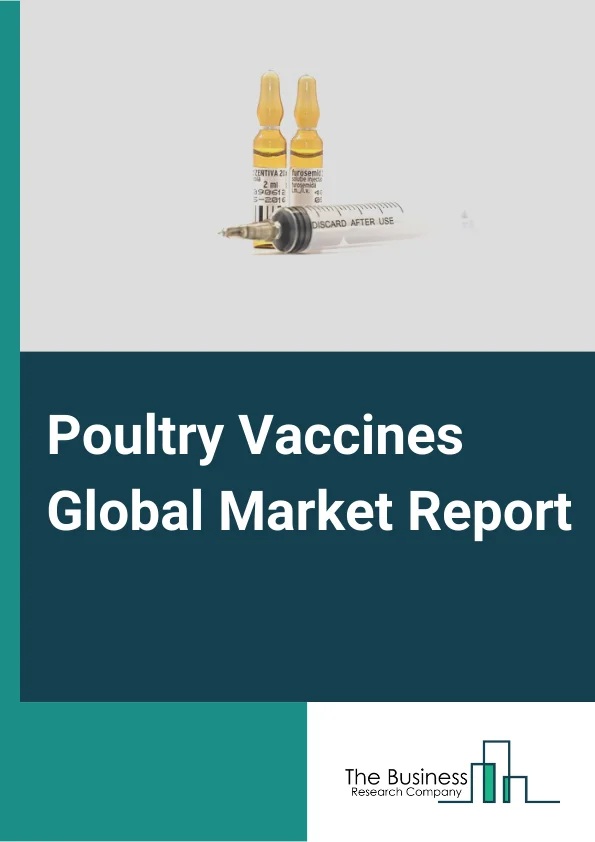 Poultry Vaccines Global Market Report 2024 – By Type (Porcine Vaccines, Poultry Vaccine, Livestock Vaccine, Companion Animal Vaccine, Aquaculture Vaccines, Other Animal Vaccines), By Disease Type (Avain Influenza, Infectious Bronchitis), By Dosage Form (Liquid Vaccine, Freeze Dried Vaccine, Duct), By Technology (Toxoid, Live Attenuated Vaccines, Recombinant Vaccines, Inactivated Vaccines), By Application (Broiler, Layer, Breeder) – Market Size, Trends, And Global Forecast 2024-2033