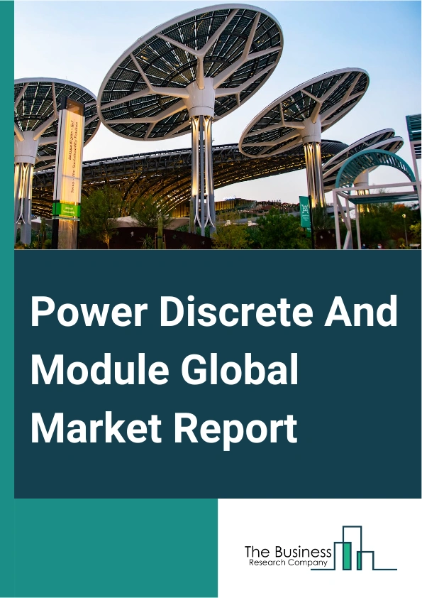 Global Power Discrete And Module Market Report 2025