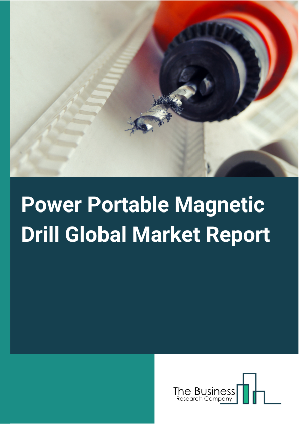 Global Power Portable Magnetic Drill Market Report 2025