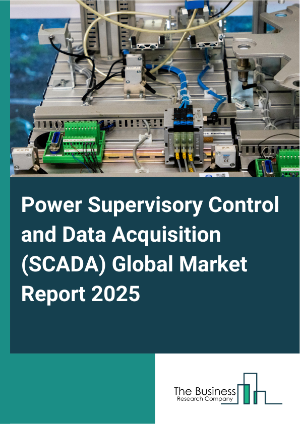 Global Power Supervisory Control and Data Acquisition (SCADA) Market Report 2025