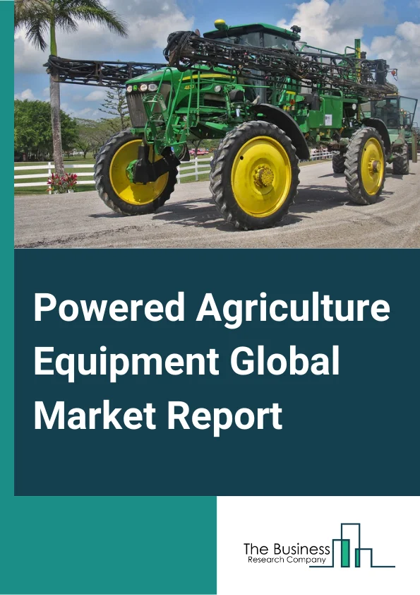 Powered Agriculture Equipment Global Market Report 2024 – By Product Type (Tractors, Combine Harvester, Sprayer, Soil Preparation & Cultivation Equipment, Seed Drill, Other Product Types), By Propulsion (Battery Electric, Hybrid Electric), By Power Output (<30 HP, 31–70 HP, 71–130 HP, 131–250 HP, >250 HP), By Application (Harvesting, Sowing and Planting, Spraying and Fertilizing, Other Applications) – Market Size, Trends, And Global Forecast 2024-2033