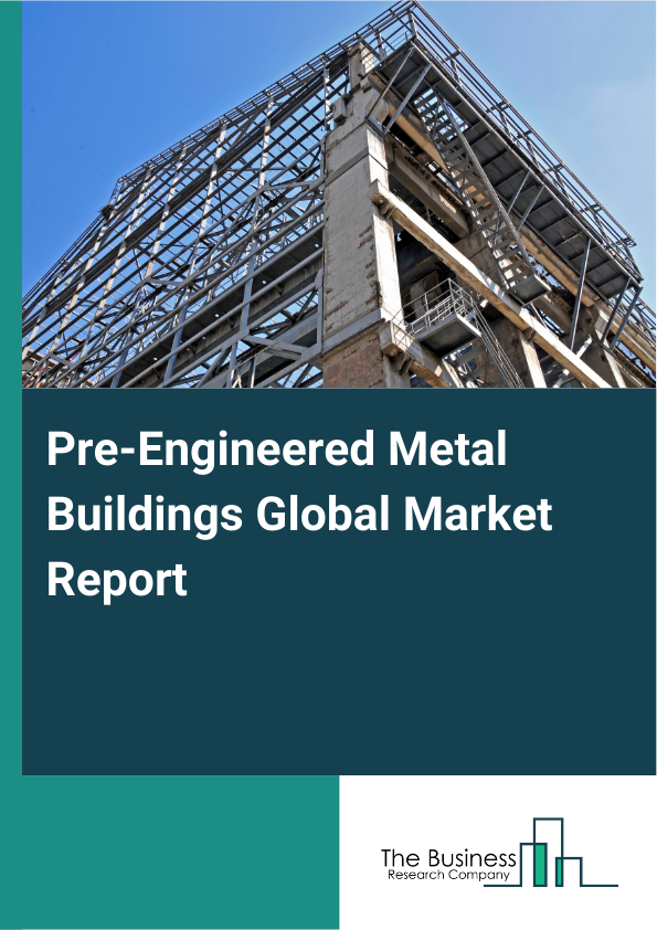 Global Pre-Engineered Metal Buildings Market Report 2025