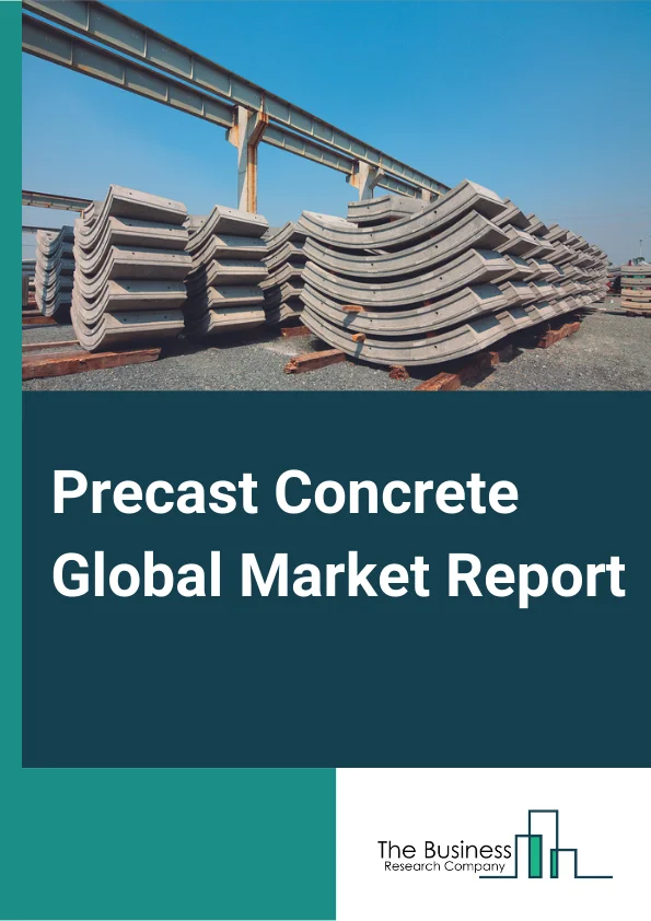 Precast Concrete Global Market Report 2023 – By Product (Structural Building Components, Architectural Building Components, Transportation Products, Water and Waste Handling Products, Other Products), By Element (Columns and Beams, Floors and Roofs, Walls and Barriers, Girders, Pipes, Paving Slabs, Utility Vaults, Other Elements), By End User (Residential, Non residential, Infrastructure) – Market Size, Trends, And Global Forecast 2023-2032