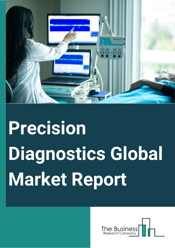 Precision Diagnostics Global Market Report 2023