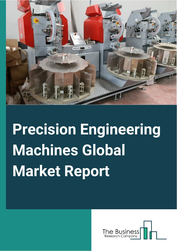 Precision Engineering Machines Global Market Report 2025 – By Type (Computer Numerical Control Machine Tools, Electrical Discharge Machining Machine Tools, Other Types), By Material (Plastic, Steel, Bronze, Glass, Brass, Other Materials), By End Use (Automotive, Non-Automotive) – Market Size, Trends, And Global Forecast 2025-2034