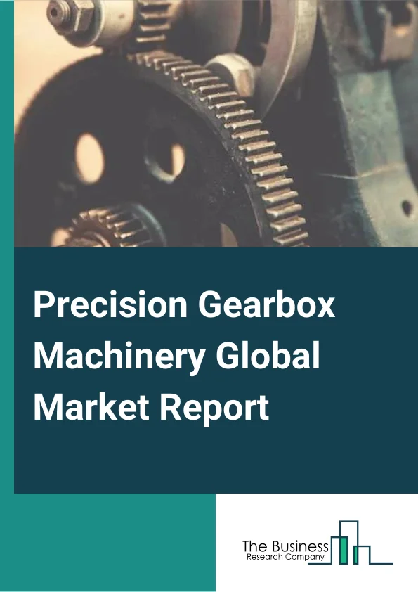 Global Precision Gearbox Machinery Market Report 2024