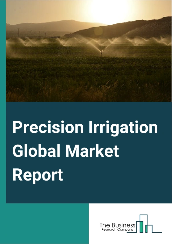 Global Precision Irrigation Market Report 2025