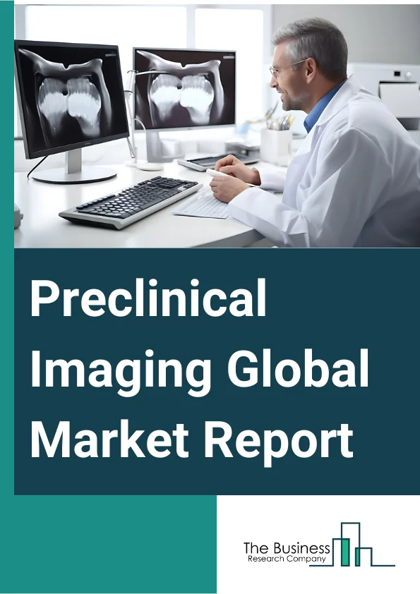 Global Preclinical Imaging Market Report 2024