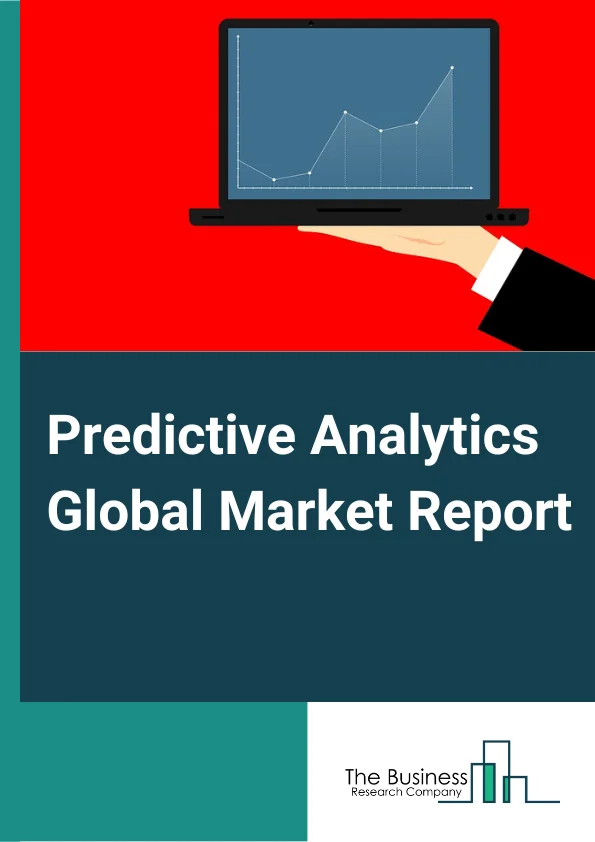 Predictive Analytics Global Market Report 2024 – By Component (Solutions, Services), By Deployment Mode (Cloud, On-Premises), By Organization Size (Large Enterprises, Small And Medium-Sized Enterprises (SMEs)), By Vertical (BFSI, Manufacturing, Retail And Ecommerce, Government And Defense, Healthcare And Life Sciences, Energy And Utilities, Telecommunications And IT, Transportation And Logistics, Media And Entertainment, Travel And Hospitality) – Market Size, Trends, And Global Forecast 2024-2033