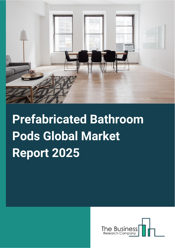 Global Prefabricated Bathroom Pods Market Report 2025