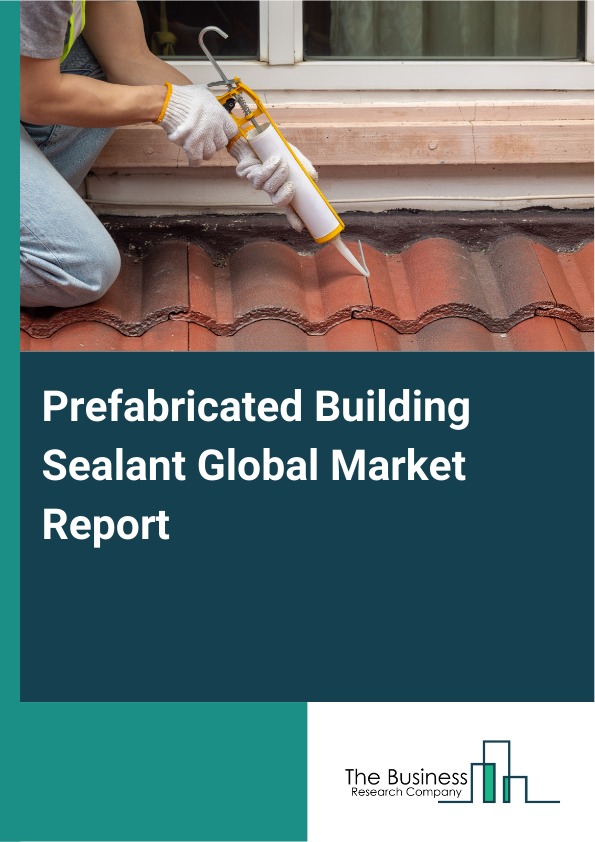 Global Prefabricated Building Sealant Market Report 2025