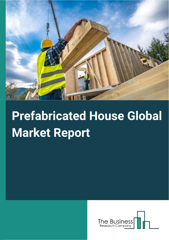 Global Prefabricated House Market Report 2025 