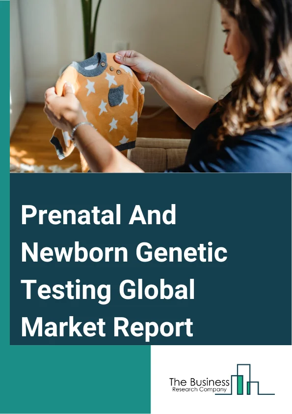 Prenatal And Newborn Genetic Testing Global Market Report 2025 – By Product Type (Consumables, Instruments), By Screening (Non-Invasive Prenatal Testing, Chronic Villus Sampling, Amniocentesis, Maternal Serum Screening, Other Screenings), By Disease (Down Syndrome, Phenylketonuria, Cystic Fibrosis, Sickle Cell Anemia), By End User (Hospital, Maternity And Specialty Clinics, Diagnostic Centers) – Market Size, Trends, And Global Forecast 2025-2034