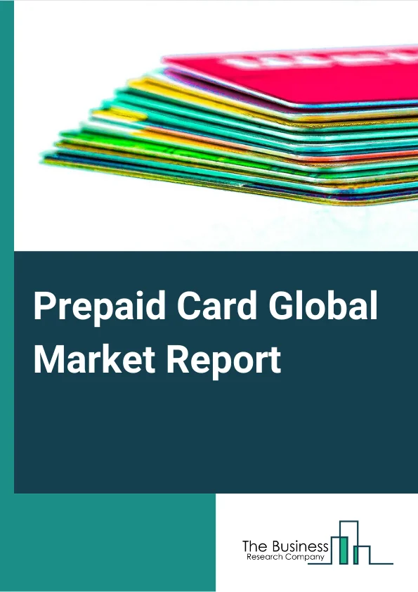 Prepaid Card Global Market Report 2024 – By Type (General-Purpose Reloadable Card, Prepaid Gift Card, Government Benefit Card, Payroll Card, Other Types), By Card Type (Open Loop Prepaid Card, Closed Loop Prepaid Card), By Application (Retail Establishments, Corporate Institutions, Government, Other Applications) – Market Size, Trends, And Global Forecast 2024-2033