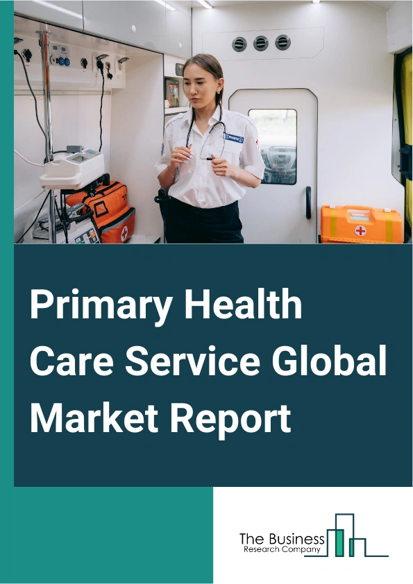 Primary Health Care Service Global Market Report 2025 – By Service (Injury, Preventive Care, Chronic Conditions, Acute Conditions, Pre Or Post-Surgery), By Mode Of Consultation (Virtual, Physical), By Age Group (Infants,...
