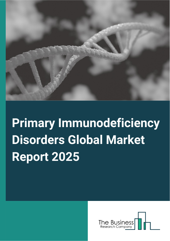 Global Primary Immunodeficiency Disorders Market Report 2025