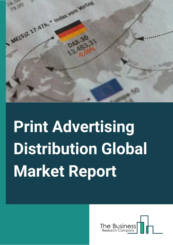 Print Advertising Distribution Global Market Report 2023 – By Type (Newspapers, Magazines, Posters and Banners, Others (Brochures, guides, business cards, pamphlets), By Service (Advertising Material Direct Distribution Services, Circular Direct Distribution Services, Coupon Direct Distribution Services, Directory Telephone, DoorToDoor Distribution Of Advertising Materials, Flyer Direct Distribution Services, Handbill Direct Distribution Services, Sample Direct Distribution Services), By Industry (Retail, Electronics and telecommunications, Insurance, Finance, Other Industries), By Enterprise Size (Large Enterprise, Small and Medium Enterprise) – Market Size, Trends, And Global Forecast 2023-2032