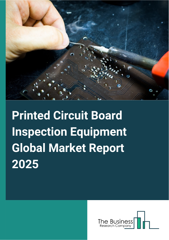 Global Printed Circuit Board Inspection Equipment Market Report 2025