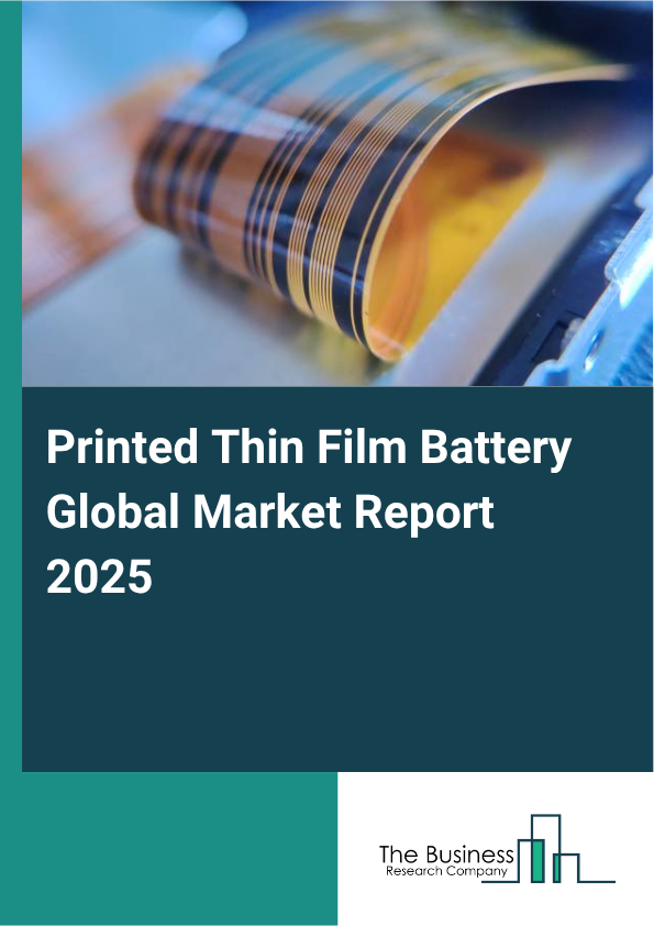 Global Printed Thin Film Battery Market Report 2025