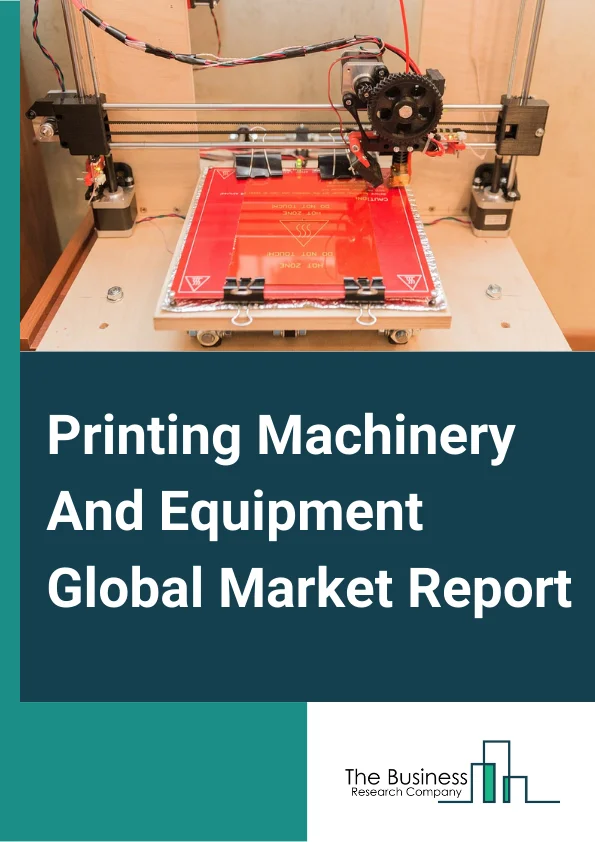 Printing Machinery And Equipment Global Market Report 2025 – By Type (Typesetting Machinery, Offset Printing Machinery, Flexographic Printing Machinery, Gravure Printing Machinery, Printing Trades Binding Machinery And Equipment, Other Printing Machinery And Equipment), By Capacity (Small, Medium, Large), By Operation (Autonomous, Semi-autonomous, Manual), By End Use (Packaging, Publication, Other End Uses) – Market Size, Trends, And Global Forecast 2025-2034