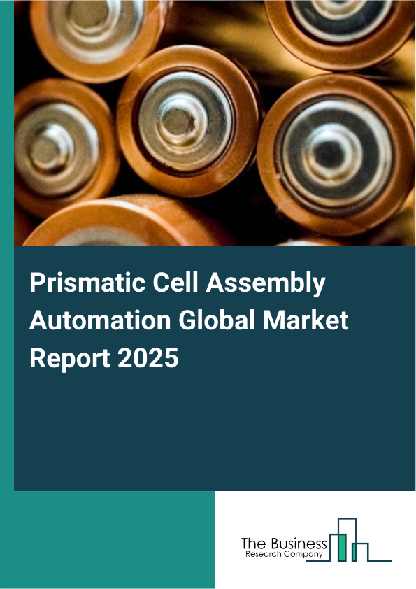 Global Prismatic Cell Assembly Automation Market Report 2025