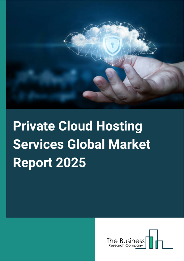 Global Private Cloud Hosting Services Market Report 2025