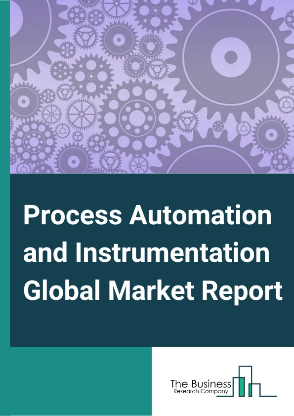 Process Automation and Instrumentation Market Report 2023