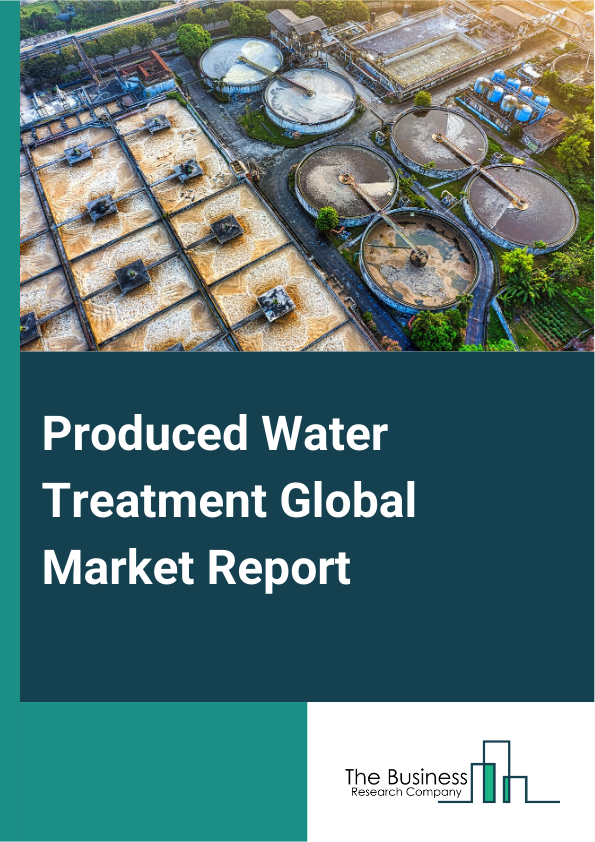 Global Produced Water Treatment Market Report 2025