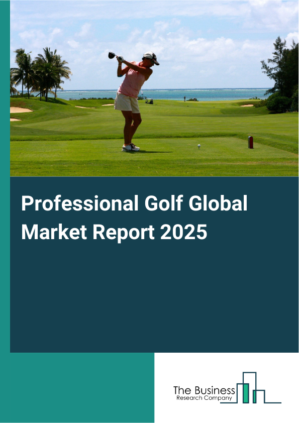 Global Professional Golf Market Report 2025