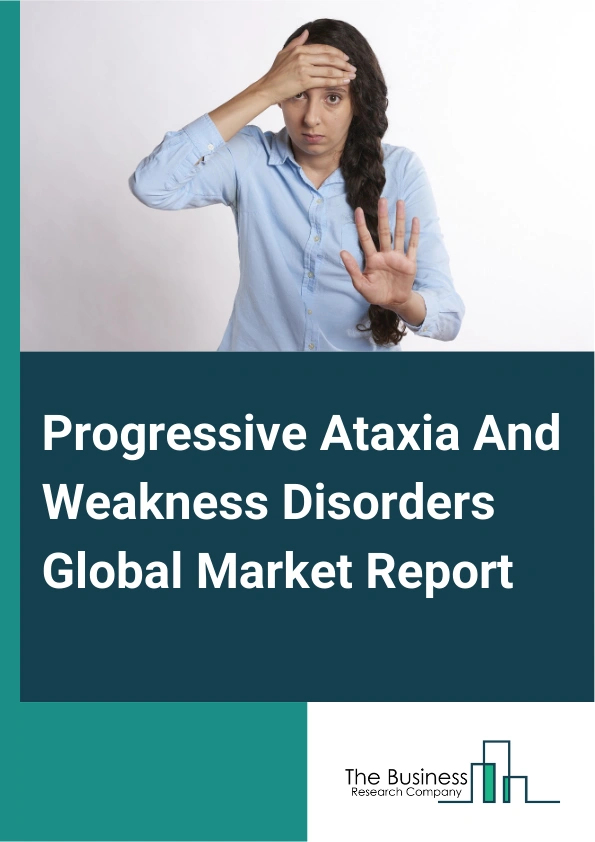 Progressive Ataxia And Weakness Disorders Global Market Report 2025 – By Type (Progressive Ataxia, Progressive Weakness Disorders), By Technology (Small Molecule, Monoclonal Antibody, Other Technology), By Distribution Channel (Retail Pharmacy, Hospital Pharmacy, Online Pharmacy), By Application (Hospital, Clinic, Other Applications) – Market Size, Trends, And Global Forecast 2025-2034