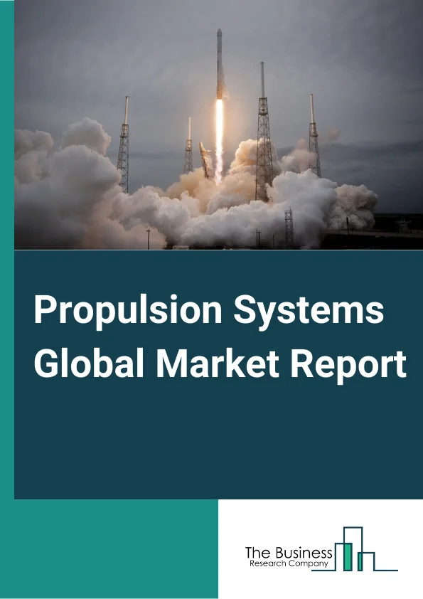 Propulsion Systems Global Market Report 2024 – By Type (Air Breathing, Non-Air Breathing), By Application (Airplanes, Missiles, Unnamed Aerial Vehicles, Spacecraft), By End-User (Commercial, Government & Military) – Market Size, Trends, And Global Forecast 2024-2033