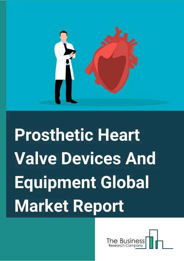 Prosthetic Heart Valve Devices And Equipment Global Market Report 2024 – By Product Type (Repair Products, Mitral Valve Repair Devices, Tricuspid Valve Repair Devices), By Type (Transcatheter Heart Valve, Tissue Heart Valve,  Mechanical Heart Valve), By Technology (Biological Valve, Decellularized Valve), By Application (Hospitals, Ambulatory Surgery Centres) – Market Size, Trends, And Global Forecast 2024-2033
