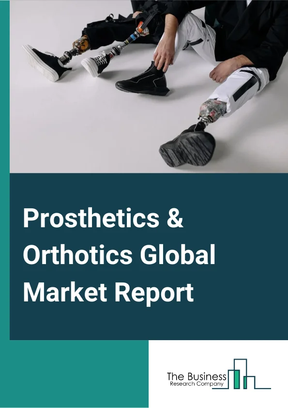 Prosthetics & Orthotics Global Market Report 2024 – By Type (Prosthetics, Orthotics), By Category (Upper limb, Lower limb, Spinal), By Technology (Conventional, Electric-Powered, Hybrid Orthopedic Prosthetics), By Application (Hospitals, Clinics, Rehabilitation Centers, Other Applications) – Market Size, Trends, And Global Forecast 2024-2033