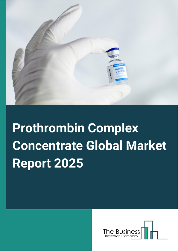 Global Prothrombin Complex Concentrate Market Report 2025