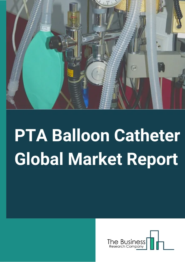 PTA Balloon Catheter Global Market Report 2023