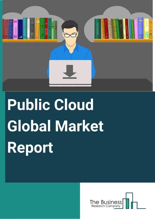 Public Cloud Global Market Report 2025 – By Component (Hardware, Software), By Service (Business Process Services (BPaaS), Application Infrastructure Services (PaaS), Application Services, Management And Security Services, Systems Infrastructure Services (IaaS), Advertising), By Organization Size (Small And Medium Enterprises, Large Enterprises), By End-User (Discrete Manufacturing, Professional Services, Banking, Process Manufacturing, Retail, Other End-Users) – Market Size, Trends, And Global Forecast 2025-2034
