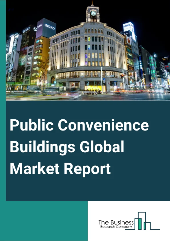 Global Public Convenience Buildings Market Report 2024