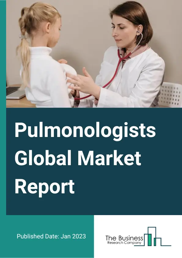 Pulmonologists Global Market Report 2023 – By Practice (Owner-Solo Practice, Owner - Group Practice, Partner), By Disease (Chronic Obstructive Pulmonary Disease, Tuberculosis, Asthma And Allergy, Interstitial Lung Disease, Pneumonia, Lung Cancer, Other Diseases) – Market Size, Trends, And Global Forecast 2023-2032