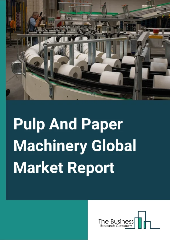 Pulp And Paper Machinery Global Market Report 2024 – By Type (Continuous Digesters, Pulp Washers, Black Liquor Recovery Boiler (BRLB), Bleaching Towers, Fourdrinier Machine, Chip Piles, Other Types ), By Machine Type (Specialty Paper Machine, Graphic Paper Machine, Packaging Paper Machine, Tissue Paper Making Machines ), By Distribution Channel (Direct Sale (OEM), Indirect Sales ), By Application (Industrial, Commercial ) – Market Size, Trends, And Global Forecast 2024-2033