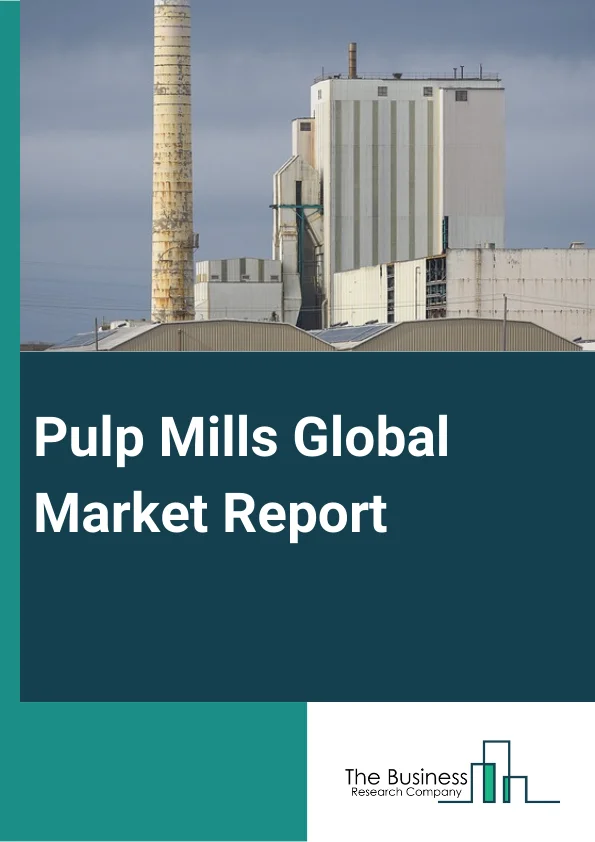 Pulp Mills Global Market Report 2024 – By Source (Wood Pulp or Virgin Fiber Pulp, Non-Wood Pulp, Recycled Pulp or De Inked Pulp), By Grade (Mechanical, Chemical, Semi-Chemical,), By End User (Packaging Manufacturers, Publishers And Stationery Manufacturers, Sanitary And Household Product Manufacturers.) – Market Size, Trends, And Global Forecast 2024-2033