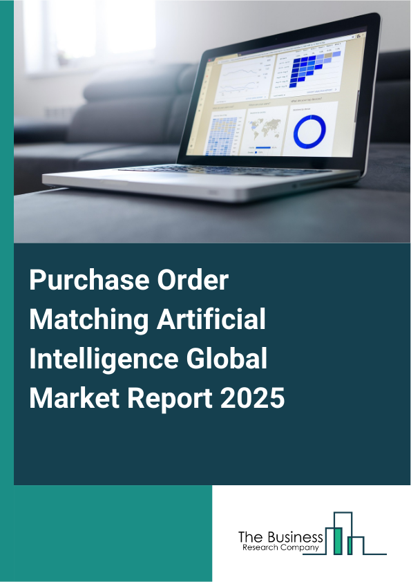 Global Purchase Order Matching Artificial Intelligence Market Report 2025