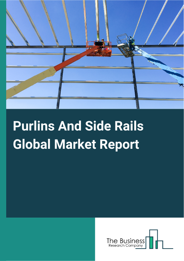 Global Purlins And Side Rails Market Report 2025