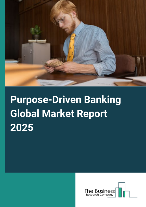 Purpose-Driven Banking Market Report Infographic Image