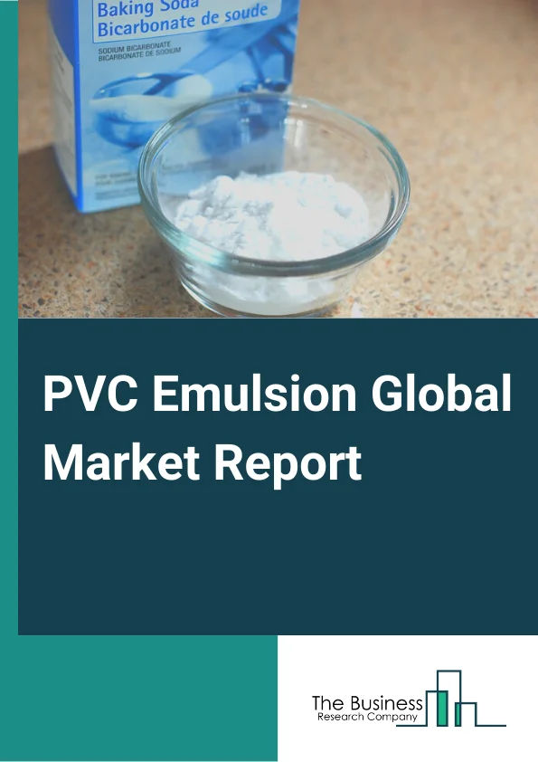 Global PVC Emulsion Market Report 2024