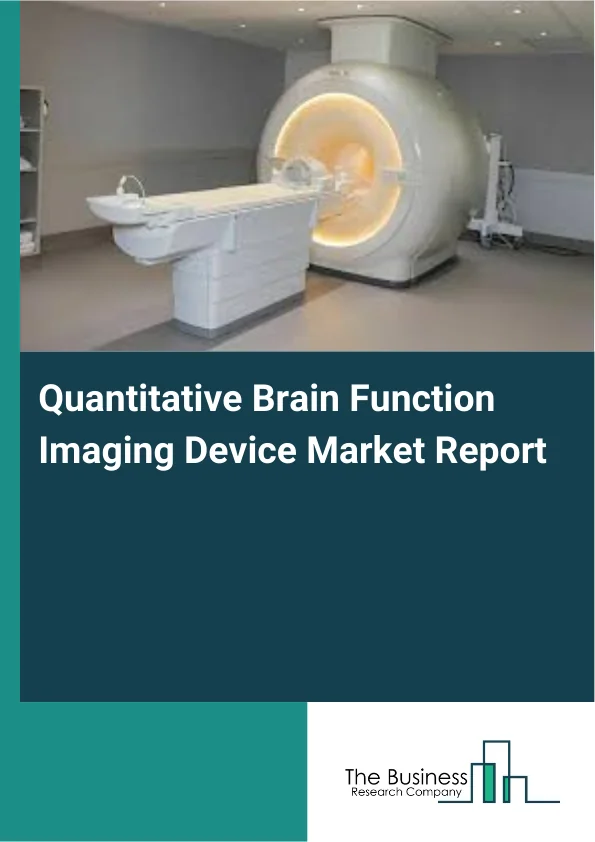 Quantitative Brain Function Imaging Device Market Report Infographic Image