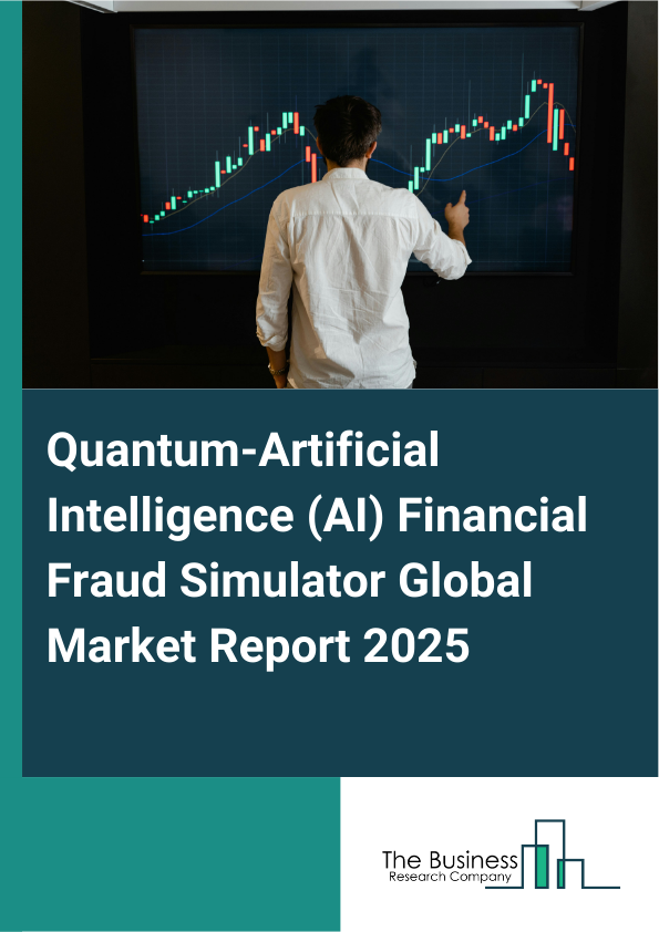 Global Quantum-Artificial Intelligence (AI) Financial Fraud Simulator Market Report 2025