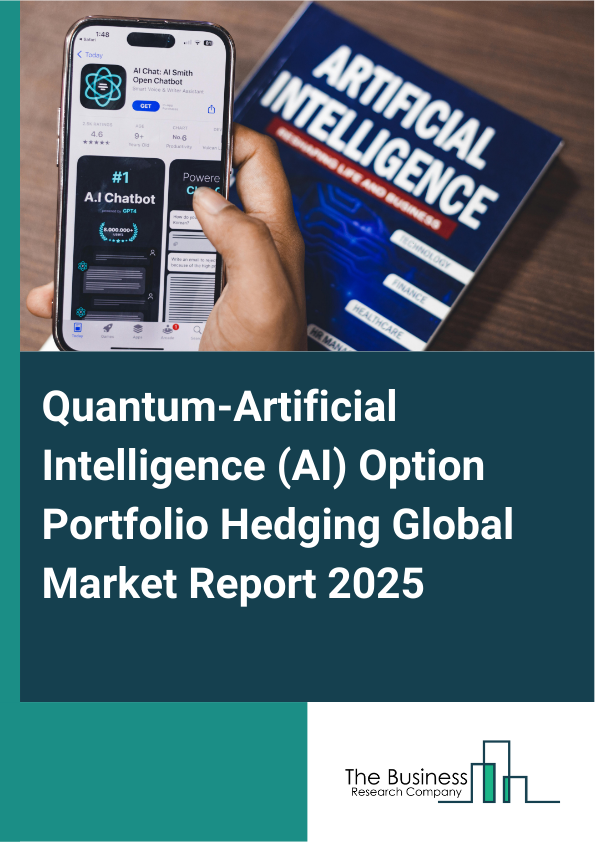 Global Quantum-Artificial Intelligence (AI) Option Portfolio Hedging Market Report 2025