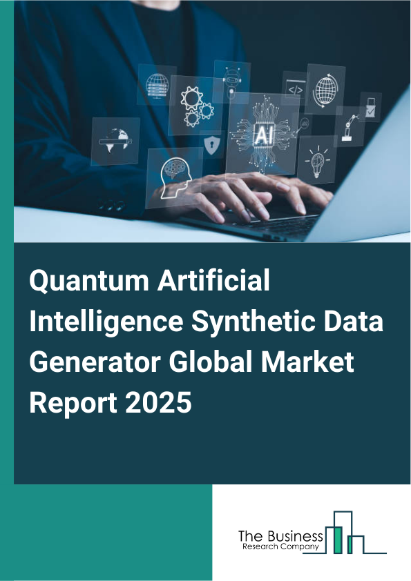 Global Quantum Artificial Intelligence Synthetic Data Generator Market Report 2025